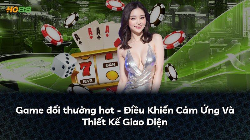 Game đổi thưởng hot - Điều Khiển Cảm Ứng Và Thiết Kế Giao Diện