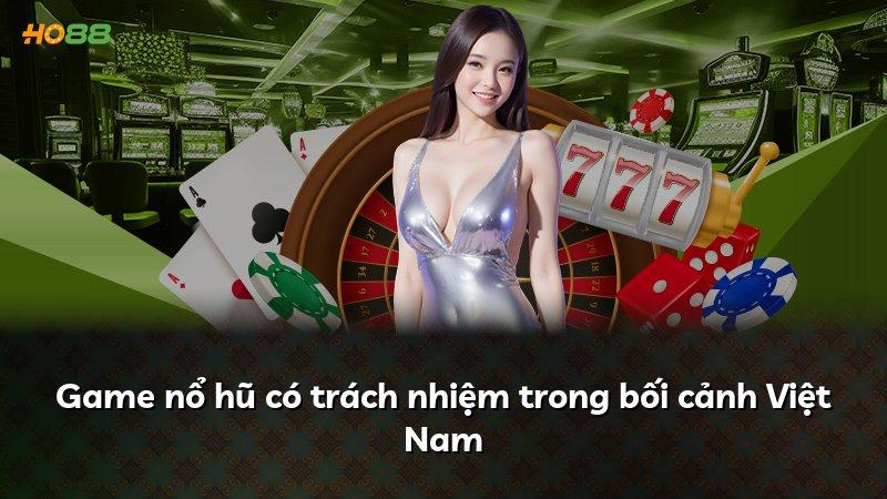 Game nổ hũ có trách nhiệm trong bối cảnh Việt Nam